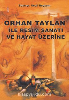 Orhan Taylan ile Resim ve Hayat Üzerine kitap kapağı
