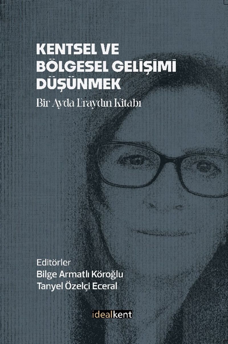 Kentsel ve Bölgesel Gelişimi Düşünmek Bir Ayda Eraydın Kitabı kitap kapağı