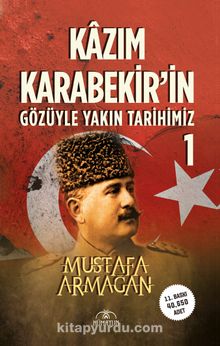 Kazım Karabekir’in Gözüyle Yakın Tarihimiz 1 kitap kapağı
