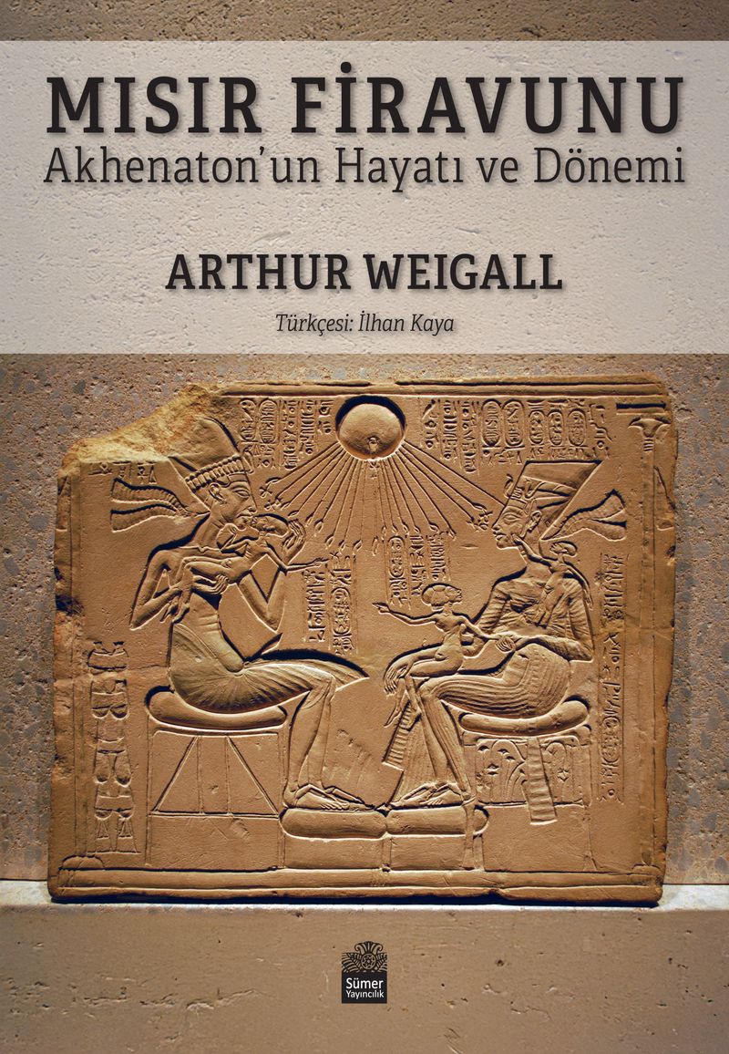 Mısır Firavunu Akhenaton'un Hayatı ve Hükümdarlık Dönemi kitap kapağı