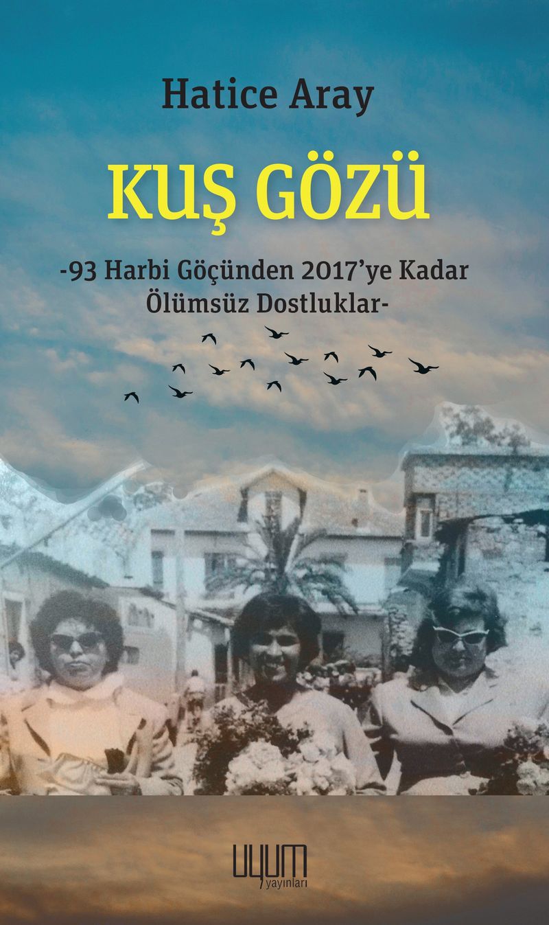 Kuş Gözü - 93 Harbi Göçünden 2017’ye Kadar Ölümsüz Dostluklar kitap kapağı