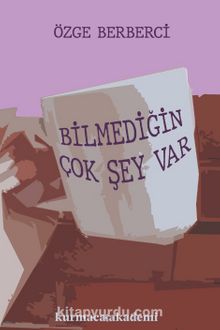 Bilmediğin Çok Şey Var kitap kapağı