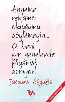 Anneme Reklamcı olduğumu Söylemeyin!.. O Beni Bir Genelevde Piyanist Sanıyor kitap kapağı