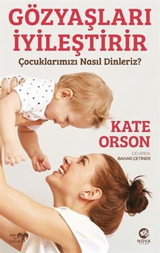 Gözyaşları İyileştirir: Çocuklarımızı Nasıl Dinleriz? kitap kapağı