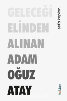 Geleceği Elinden Alınan Adam Oğuz Atay kitap kapağı