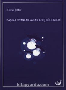Başıma İsyanlar Yakar Ateş Böcekleri kitap kapağı