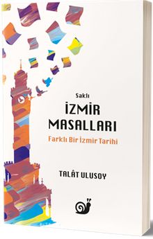 Saklı İzmir Masalları (Farklı Bir İzmir Tarihi) kitap kapağı
