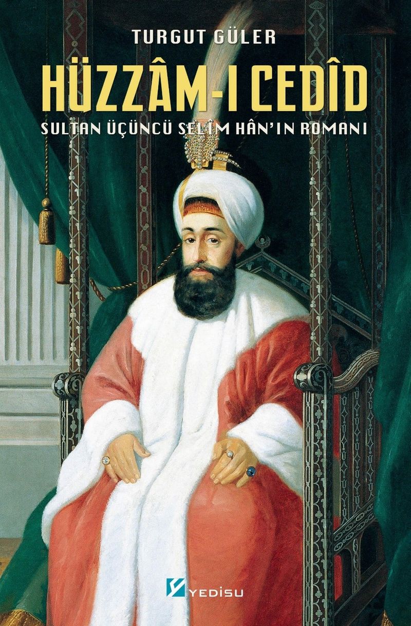 Hüzzam-ı Cedîd Sultan Üçüncü Selîm Han'ın Romanı kitap kapağı