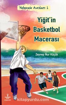 Yetenek Avcıları 1 / Yiğit’in Basketbol Macerası kitap kapağı