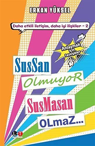 Sussan Olmuyor Susmasan Olmaz Çatışma, Çözüm, Eleştiri, Öfke ve Anlaşmak İçin Tavsiyeler kitap kapağı