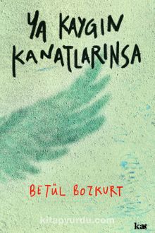 Ya Kaygın Kanatlarınsa kitap kapağı