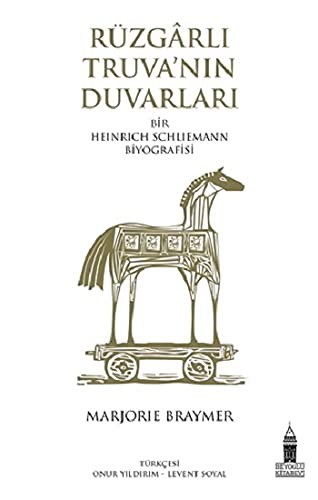 Rüzgarlı Truva'nın Duvarları Bir Heinrich Schliemann Biyografisi kitap kapağı