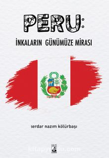 Peru: İnkaların Günümüze Mirası kitap kapağı
