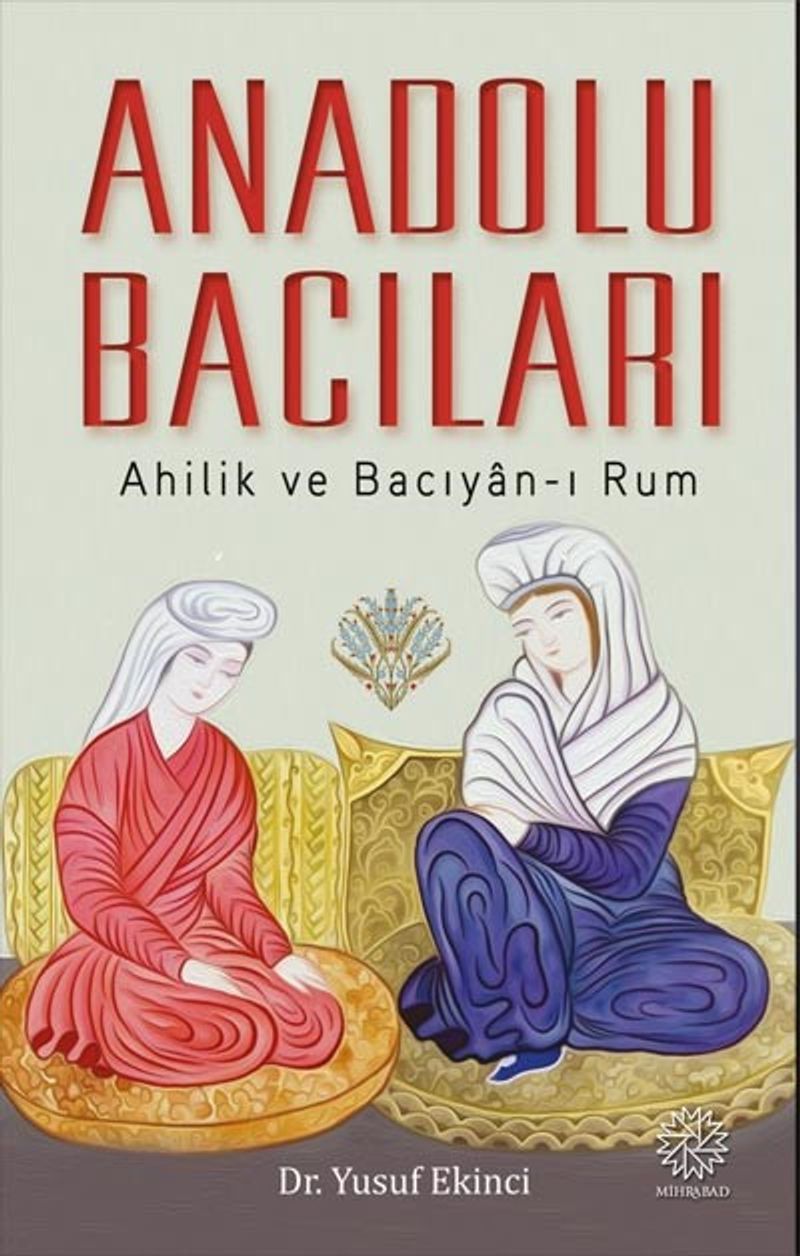 Anadolu Bacıları (Ahilik ve Bacıyan-ı Rum) kitap kapağı