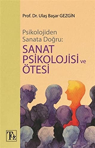Psikolojiden Sanata Doğru: Sanat Psikolojisi ve Ötesi kitap kapağı