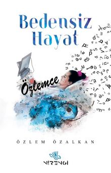 Bedensiz Hayat “Özlemce” kitap kapağı