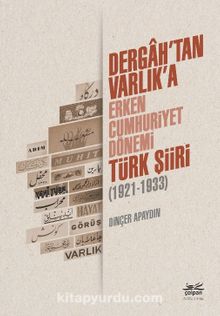 Dergah’tan Varlık’a - Erken Cumhuriyet Dönemi Türk Şiiri (1921-1933) kitap kapağı