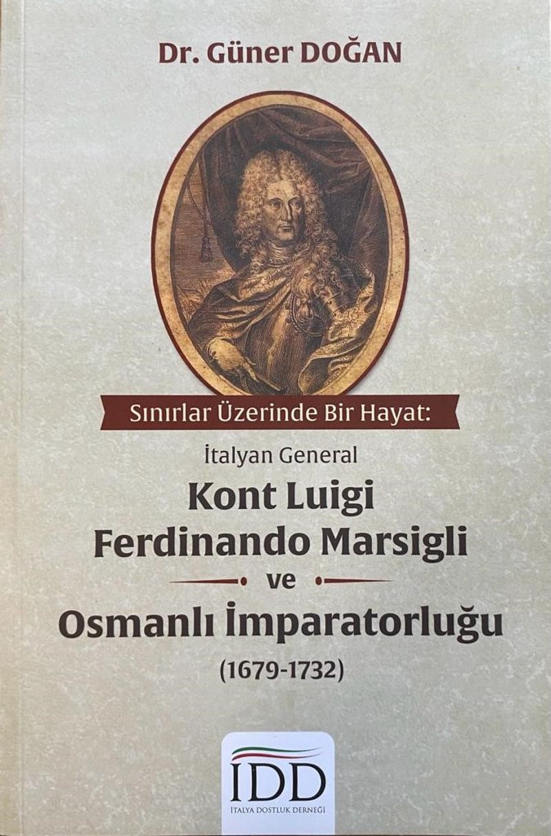 Sınırlar Üzerinde Bir Hayat: İtalyan General Kont Luigi Ferdinando Marsigli ve Osmanlı İmparatorluğu (1679-1732) kitap kapağı
