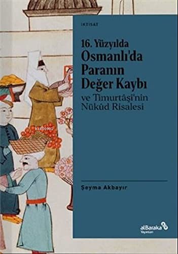16. Yüzyılda Osmanlı'da Paranın Değer Kaybı ve Timurtaşî'nin Nükûd Risalesi kitap kapağı