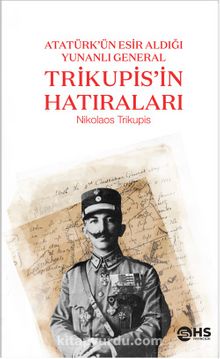 Atatürk’ün Esir Aldığı Yunanlı General Trikupis’in Hatıraları kitap kapağı