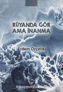 Rüyanda Gör Ama İnanma kitap kapağı