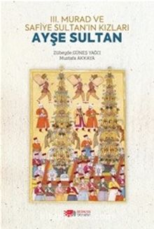 III. Murad ve Safiye Sultan’ın Kızları Ayşe Sultan kitap kapağı