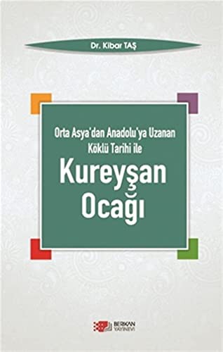Orta Asya'dan Anadolu'ya Uzanan Köklü Tarih İle Kureyşan Ocağı kitap kapağı