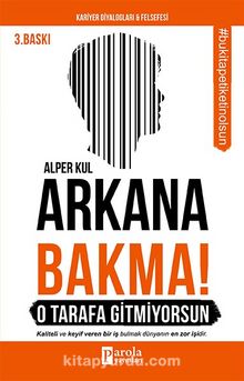 Arkana Bakma! O Tarafa Gitmiyorsun kitap kapağı