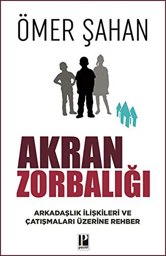 Akran Zorbalığı & Arkadaşlık İlişkileri ve Çatışmaları Üzerine Rehber kitap kapağı