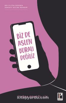 Biz De Aslen Buralı Değiliz & Bir Dijitalzedenin Kendini Bulma Rehberi kitap kapağı