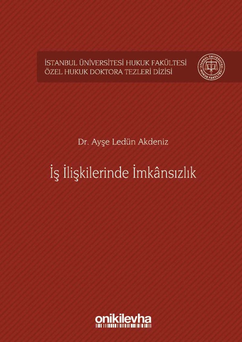 İş İlişkilerinde İmkansızlık İstanbul Üniversitesi Hukuk Fakültesi Özel Hukuk Doktora Tezleri Dizisi No: 3 kitap kapağı