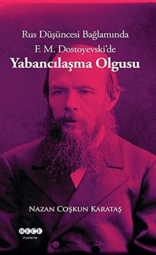 Rus Düşüncesi Bağlamında F. M. Dostoyevski’de Yabancılaşma Olgusu kitap kapağı