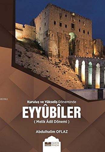 Kuruluş ve Yükseliş Döneminde Eyyubiler (Melik Adil Dönemi) kitap kapağı