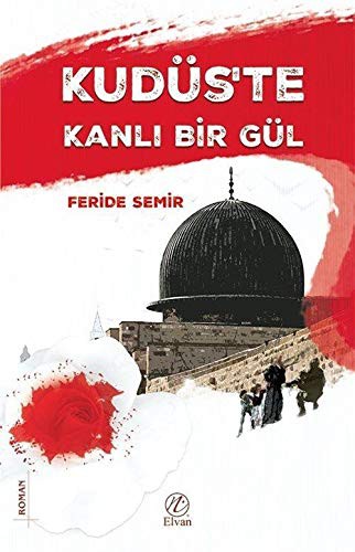 Kudüs'te Kanlı Bir Gül kitap kapağı