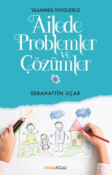 Yaşanmış Öykülerle Ailede Problemler ve Çözümler kitap kapağı