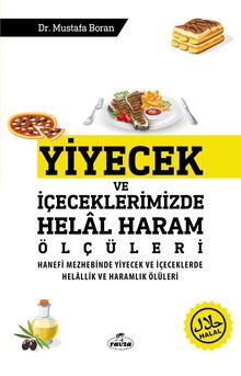 Yiyecek ve İçeceklerimizde Helal Haram Ölçüleri  Hanefi Mezhebinde Yiyecek Ve İçeceklerde Helallik ve Haramlık Ölçüleri kitap kapağı