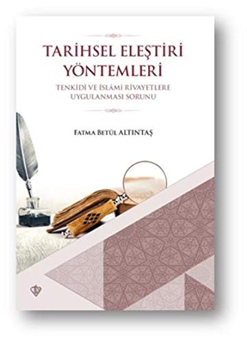 Tarihsel Eleştiri Yöntemlerin Tenkidi ve İslami Rivayetlere Uygulanması Sorunu kitap kapağı
