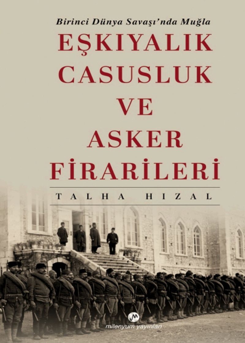 Birinci Dünya Savaşında Muğla Eşkıyalık, Casusluk ve Asker Firarileri kitap kapağı