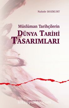 Müslüman Tarihçilerin Dünya Tarihi Tasarımları kitap kapağı