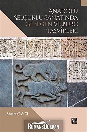 Anadolu Selçuklu Sanatının Gezegen ve Burç Tasvirleri kitap kapağı