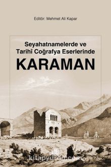Seyahatnamelerde ve Tarihi Coğrafya Eserlerinde Karaman kitap kapağı