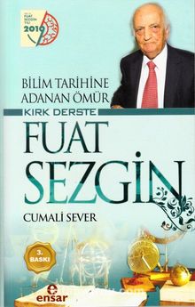 Bilim Tarihine Adanan Ömür Kırk Derste Fuat Sezgin kitap kapağı