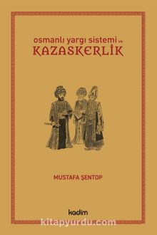 Osmanlı Yargı Sistemi ve Kazaskerlik kitap kapağı