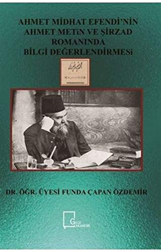 Ahmet Midhat Efendi'nin Ahmet Metin ve Şirrzad Romanında Bilgi Değerlendirmesi kitap kapağı