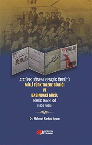 Milli Türk Talebe Birliği Ve Basindaki Gücü :Birlik Gazetesi kitap kapağı