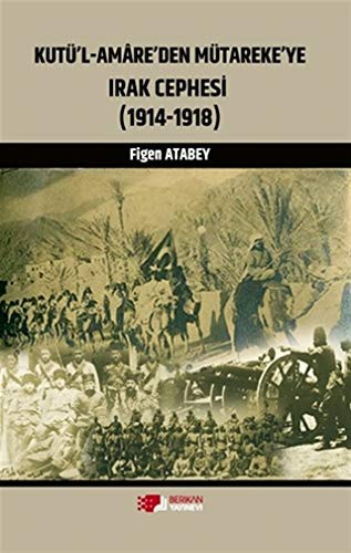 Kutü’l-Amare’den Mütareke’ye Irak Cephesi (1914-1918) kitap kapağı