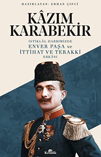 İstiklal Harbimizde Enver Paşa ve İttihat ve Terakki Erkanı kitap kapağı