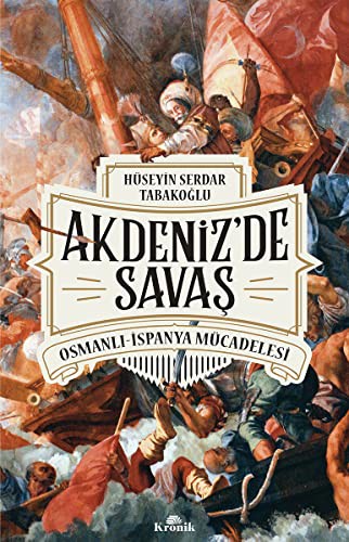 Akdeniz’de Savaş & Osmanlı-İspanya Mücadelesi kitap kapağı
