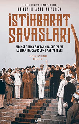 İstihbarat Savaşları Birinci Dünya Savaşı'nda Suriye ve Lübnan'da Casusluk Faaliyetleri kitap kapağı
