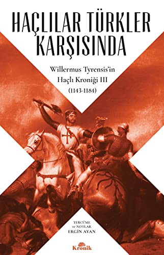 Haçlılar Türkler Karşısında Willermus Tyrensis’in Haçlı Kroniği 3 kitap kapağı